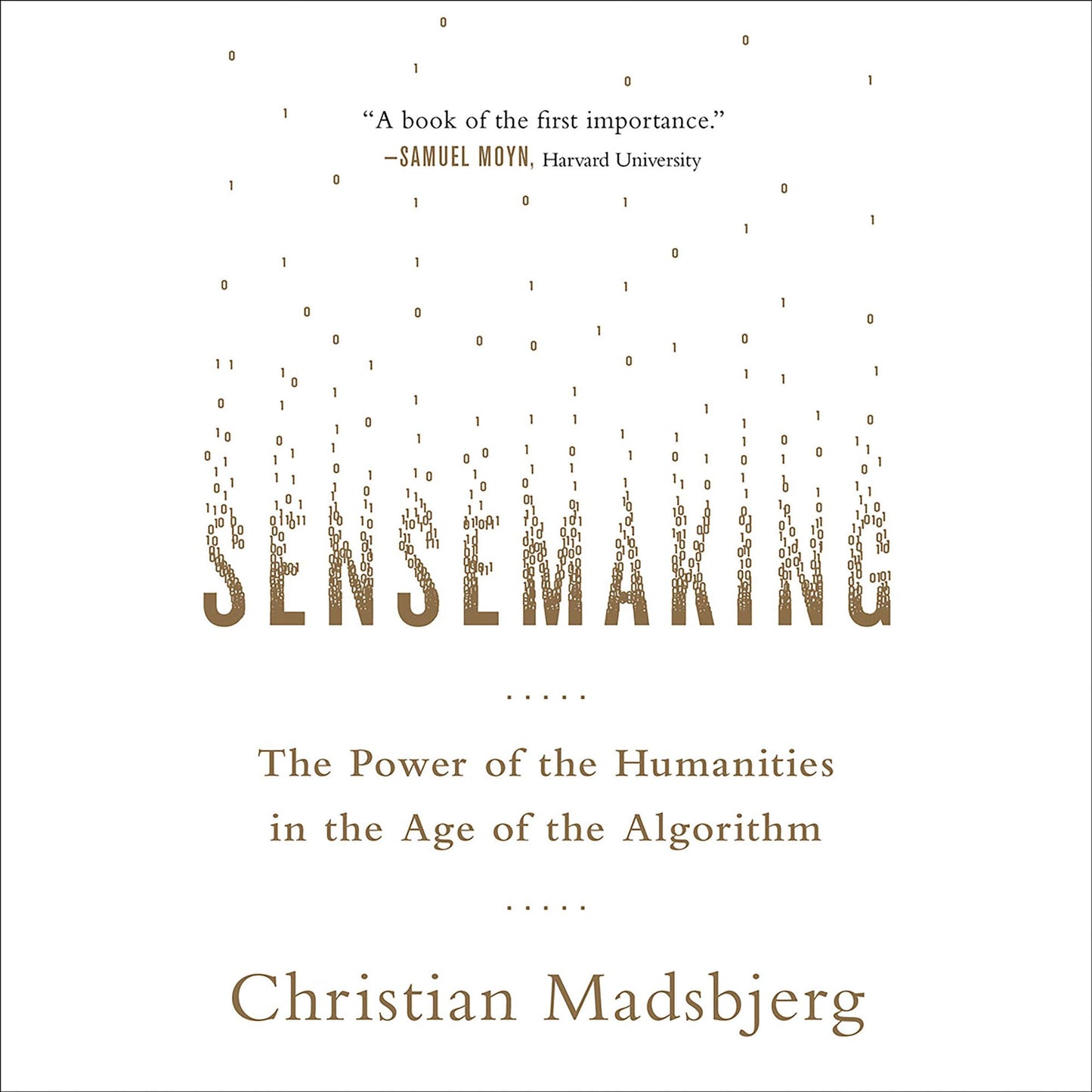 Sensemaking: The Power of the Humanities in the Age of the Algorithm