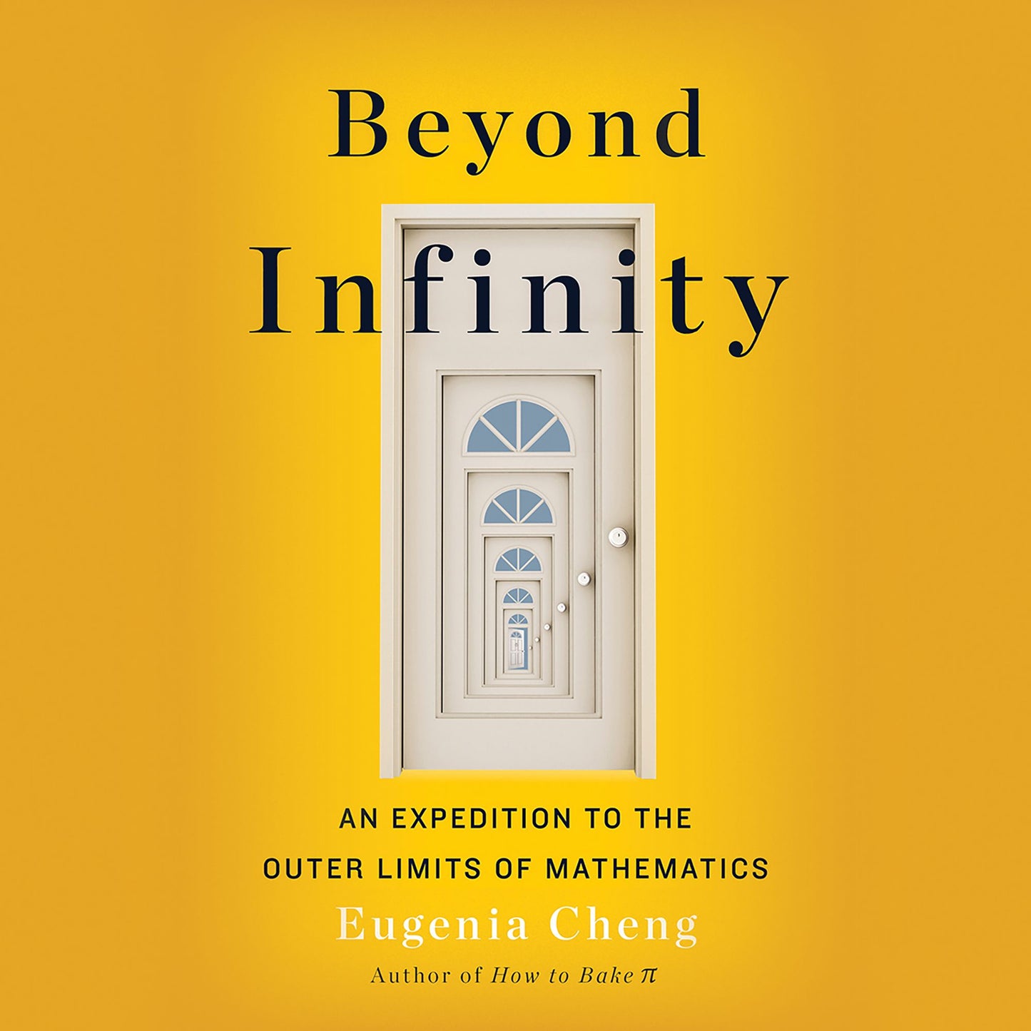 Beyond Infinity: An Expedition to the Outer Limits of Mathematics