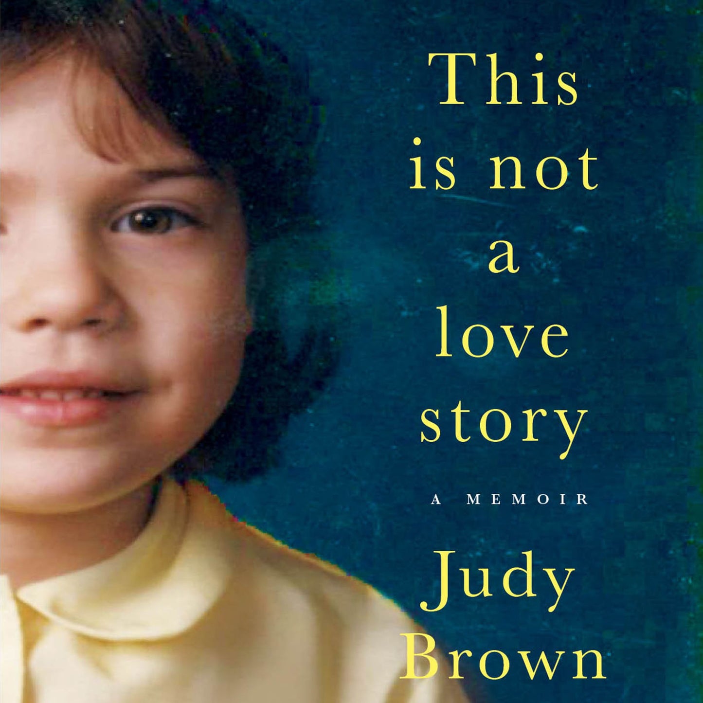 This Is Not a Love Story: A Memoir