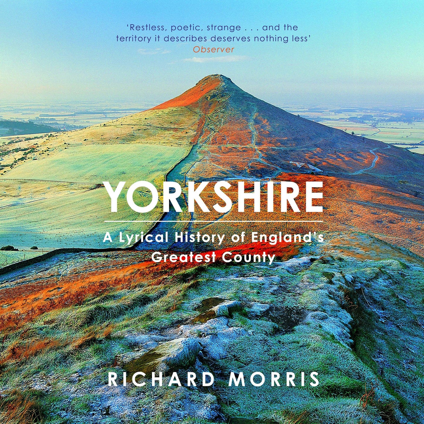Yorkshire: A lyrical history of England's greatest county