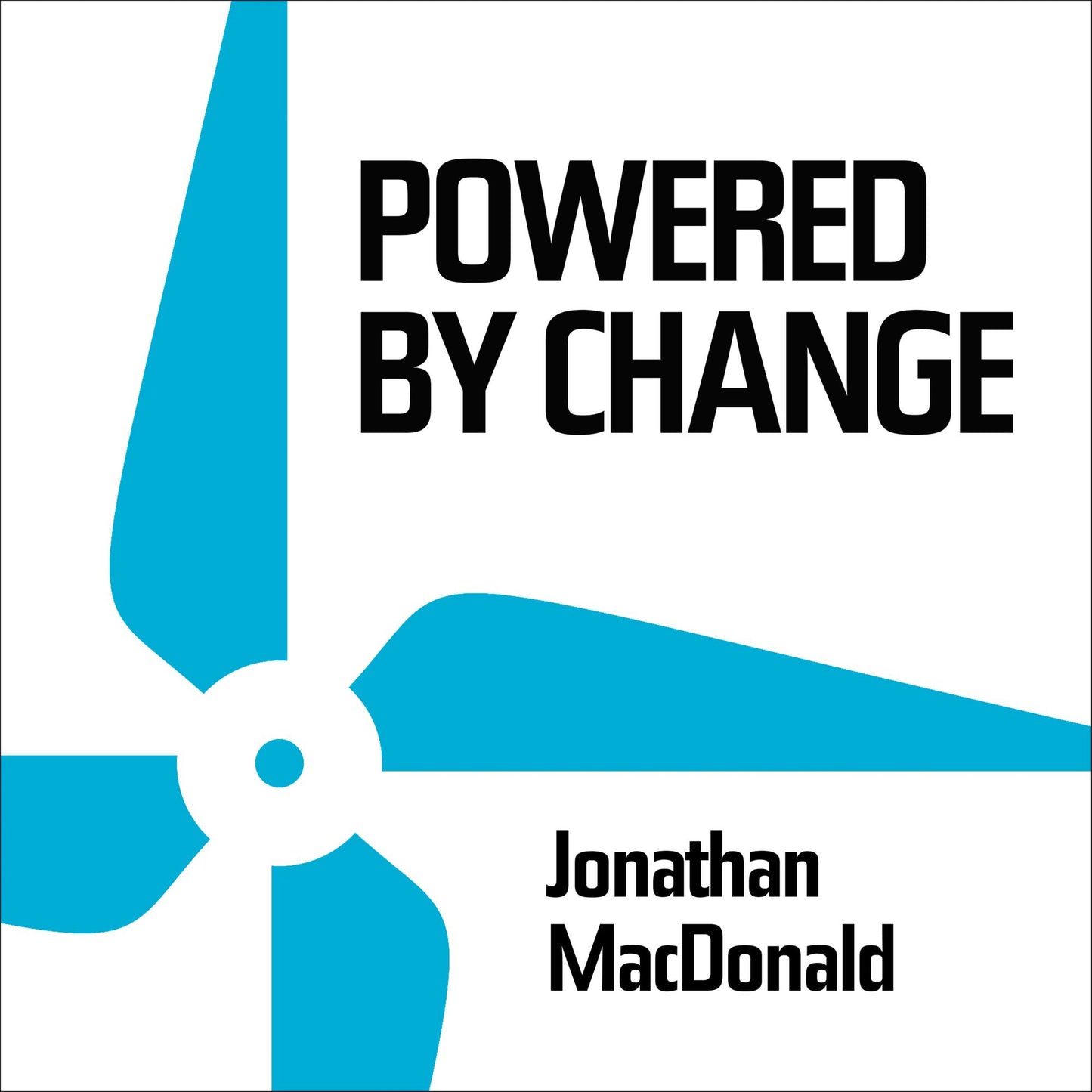 Powered by Change: How to design your business for perpetual success - THE SUNDAY TIMES BUSINESS BESTSELLER