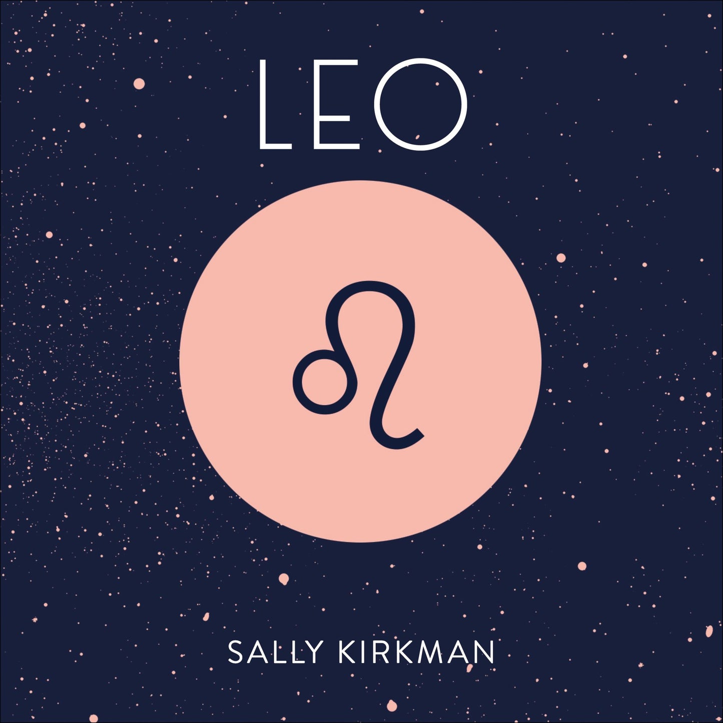 Leo: The Art of Living Well and Finding Happiness According to Your Star Sign