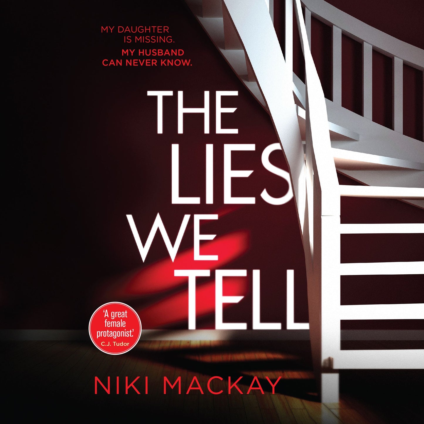 Lies We Tell: My Daughter Is Missing. My Husband Can Never Know.