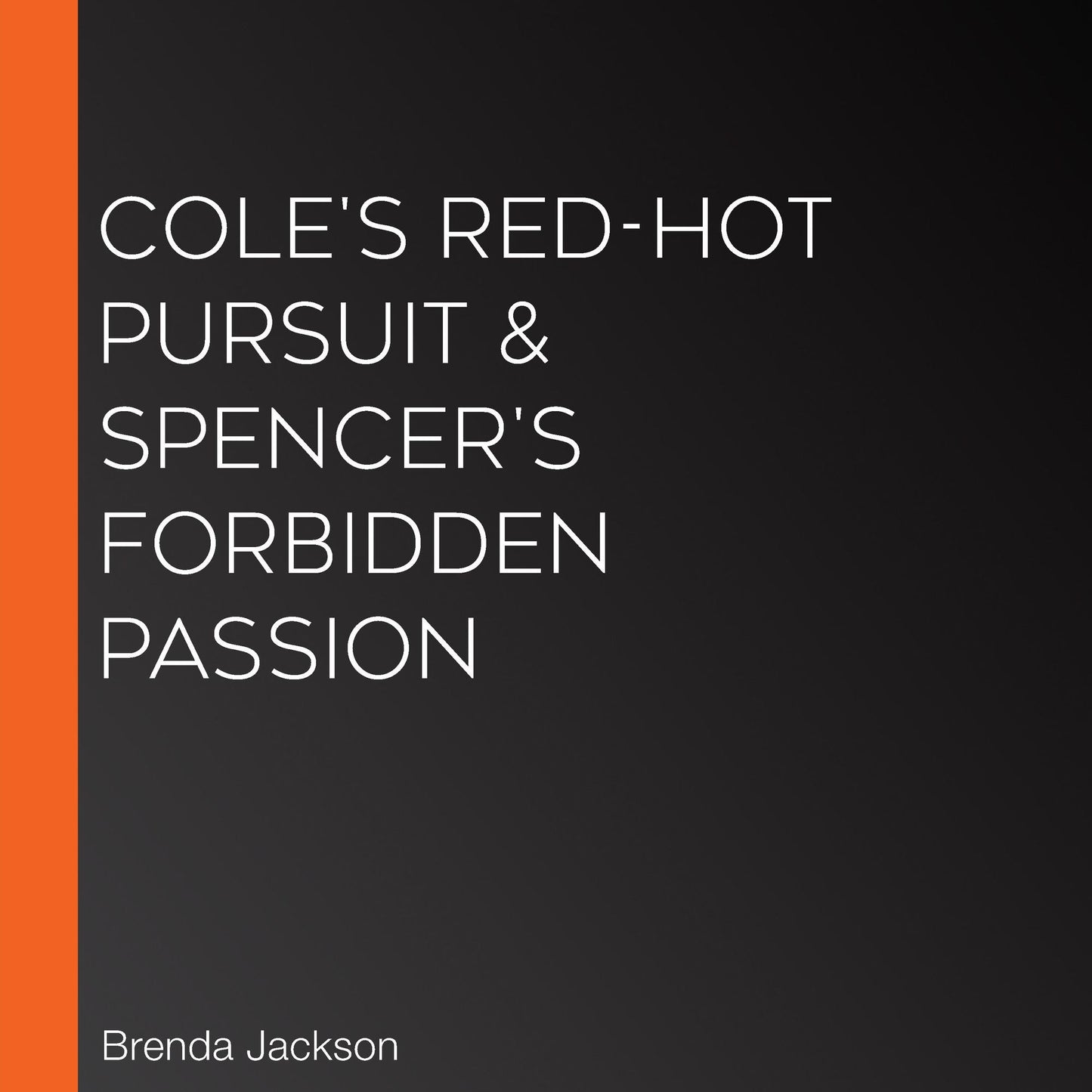 Cole's Red-Hot Pursuit & Spencer's Forbidden Passion