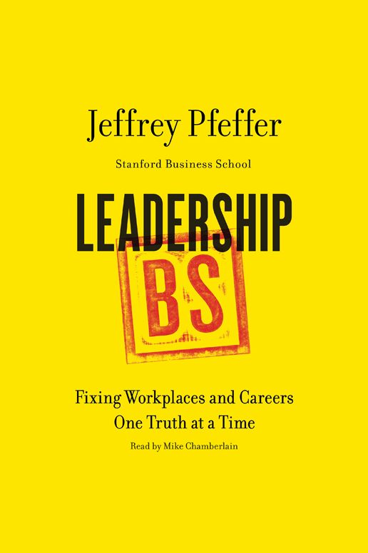 Leadership BS: Fixing Workplaces and Careers One Truth at a Time