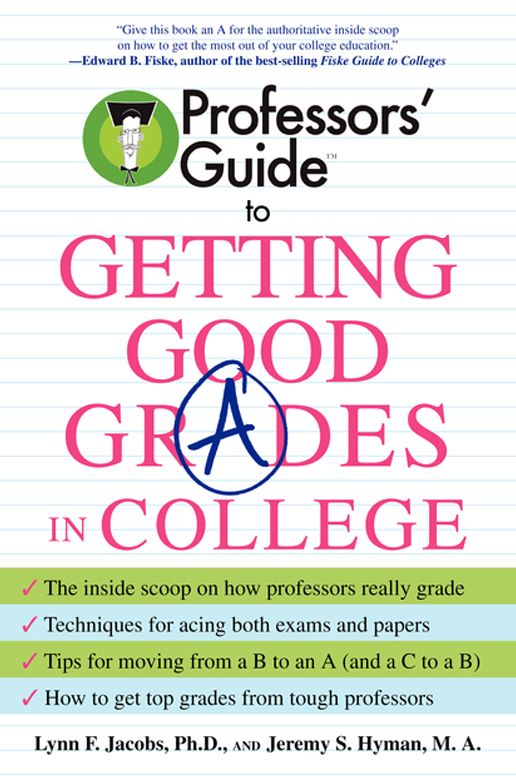Professors' Guide (TM) to Getting Good Grades in College (Abridged)