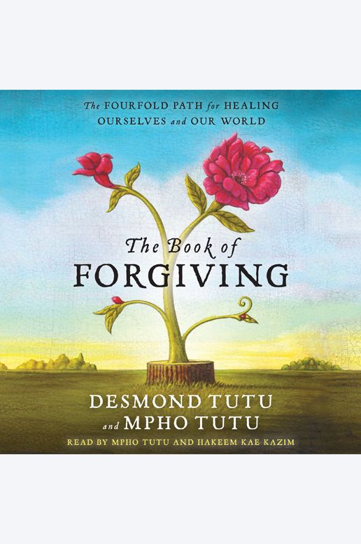 The Book of Forgiving: The Fourfold Path for Healing Ourselves and Our World