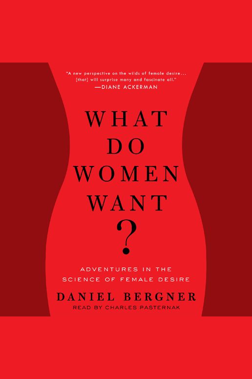 What Do Women Want?: Adventures in the Science of Female Desire