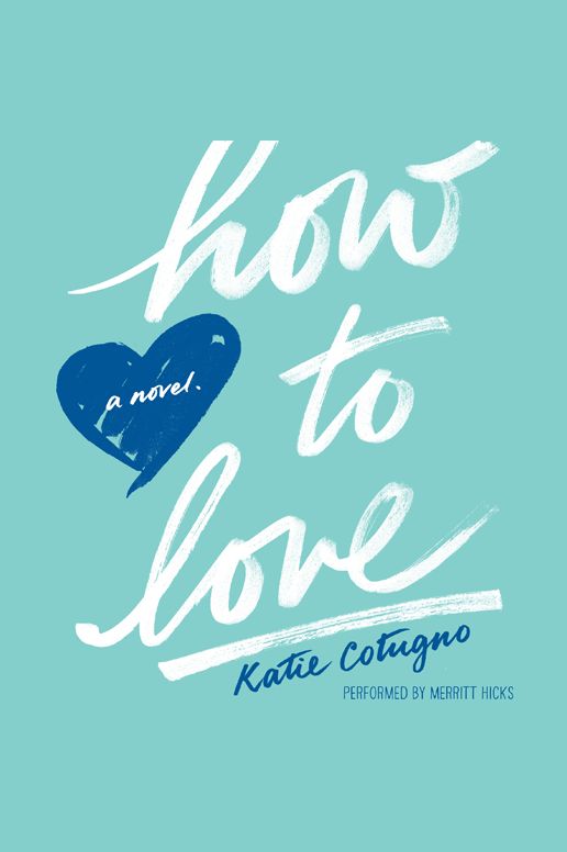 How to Love: A Novel