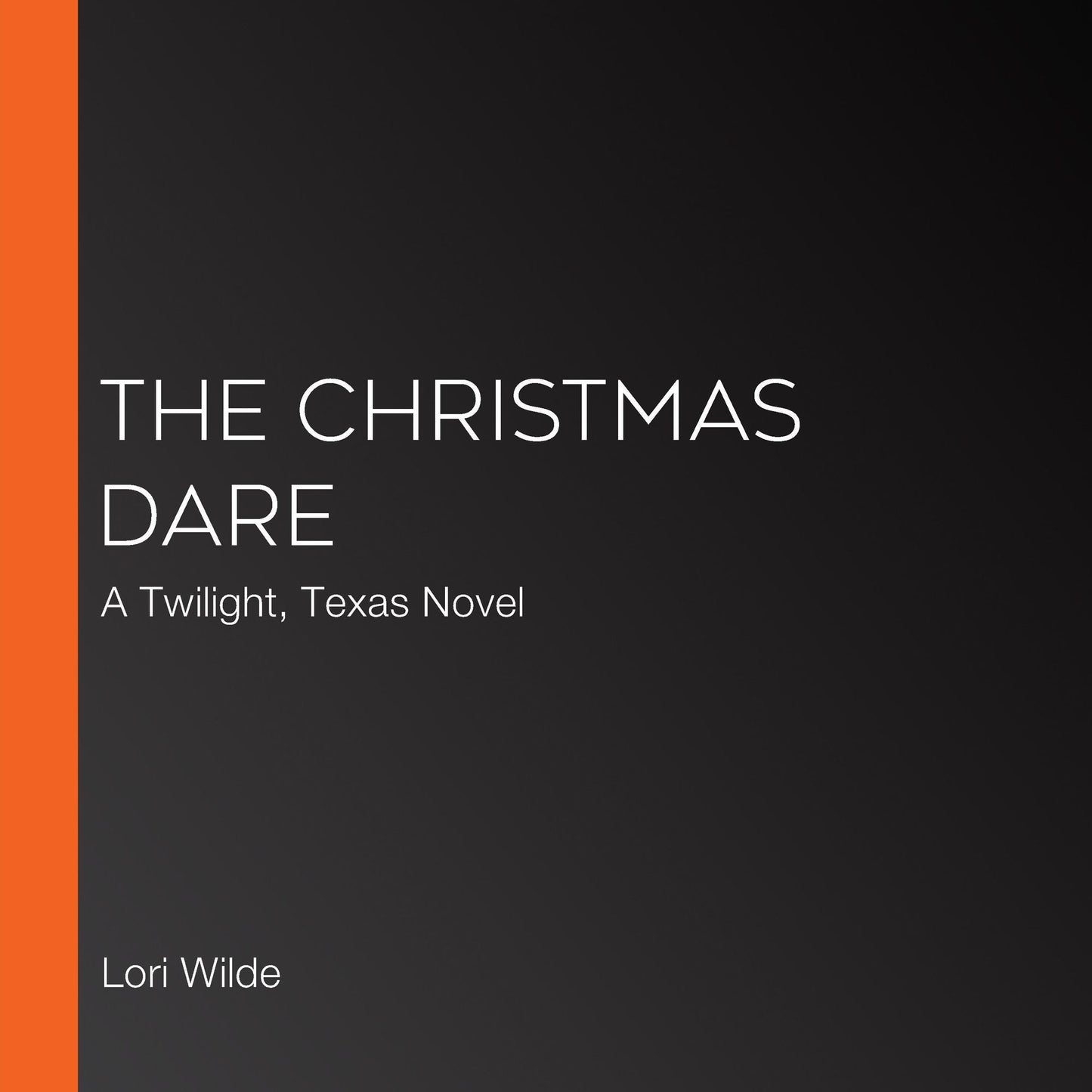 The Christmas Dare: A Twilight, Texas Novel