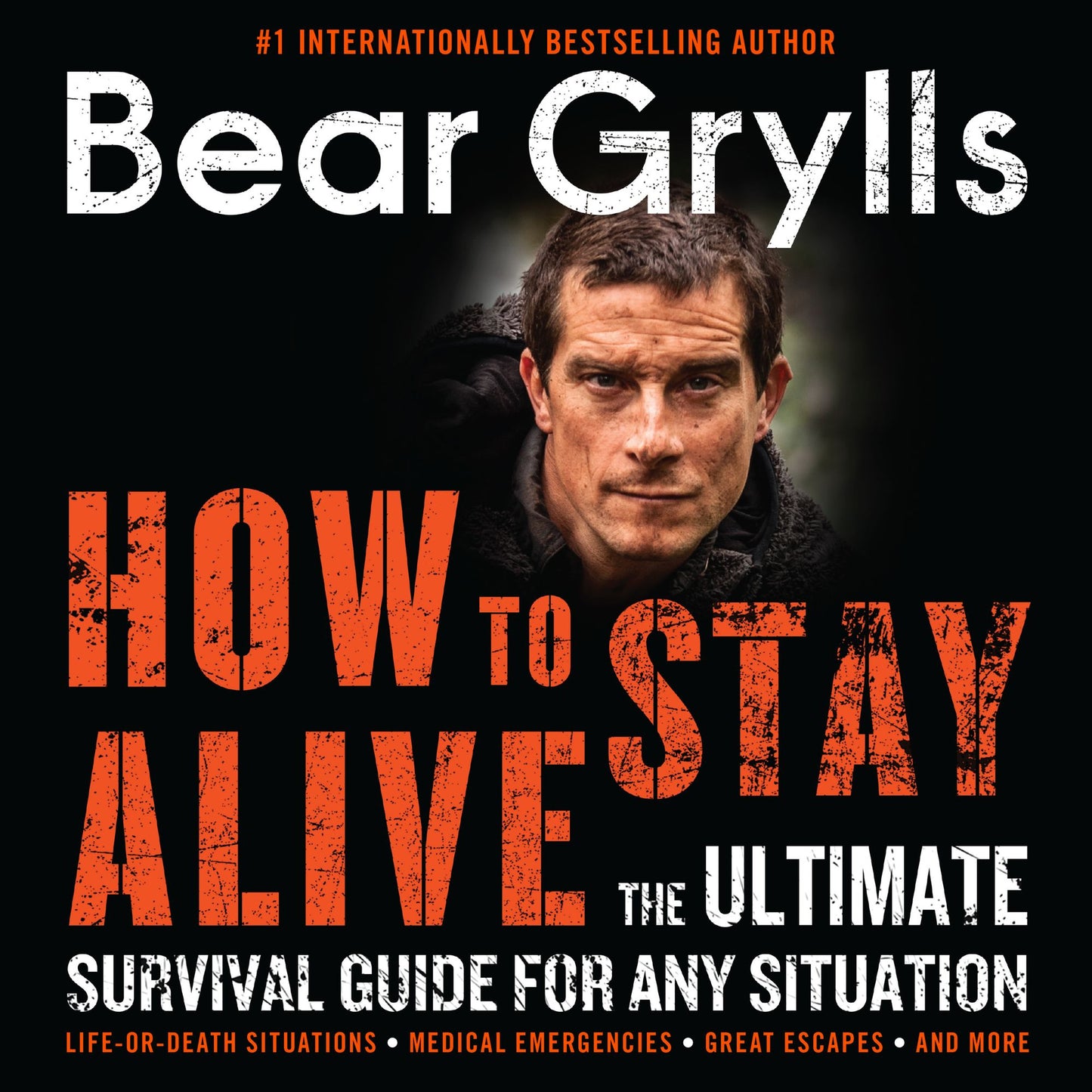 How to Stay Alive: The Ultimate Survival Guide for Any Situation