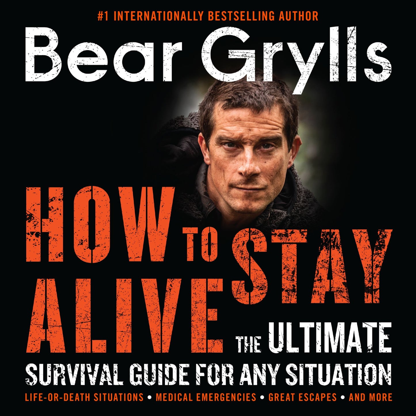 How to Stay Alive: The Ultimate Survival Guide for Any Situation