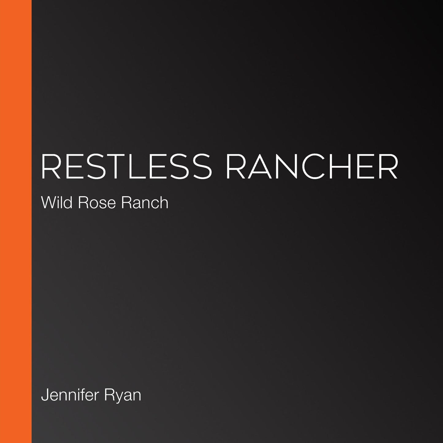 Restless Rancher: Wild Rose Ranch