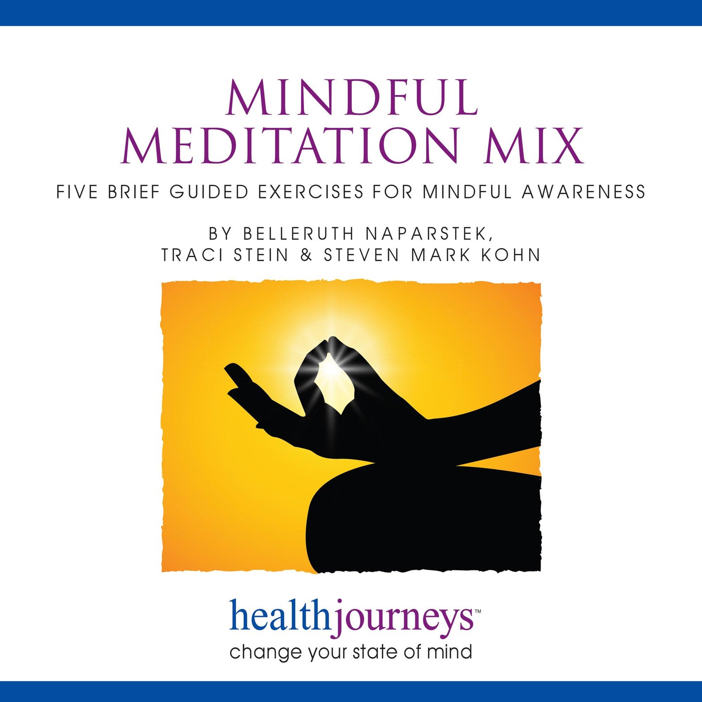 Mindful Meditation Mix: Five Brief Guided Exercises for Mindful Awareness