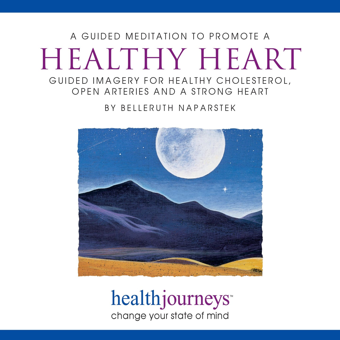 A Guided Meditation To Promote A Healthy Heart: Guided Imagery for Healthy Cholesterol, Open Arteries and a Strong Heart