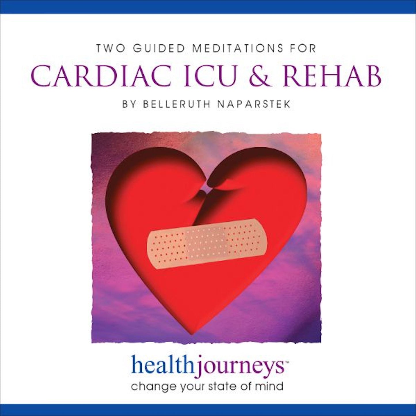Two Guided Meditations For Cardiac ICU & Rehab: health journeys, change your state of mind