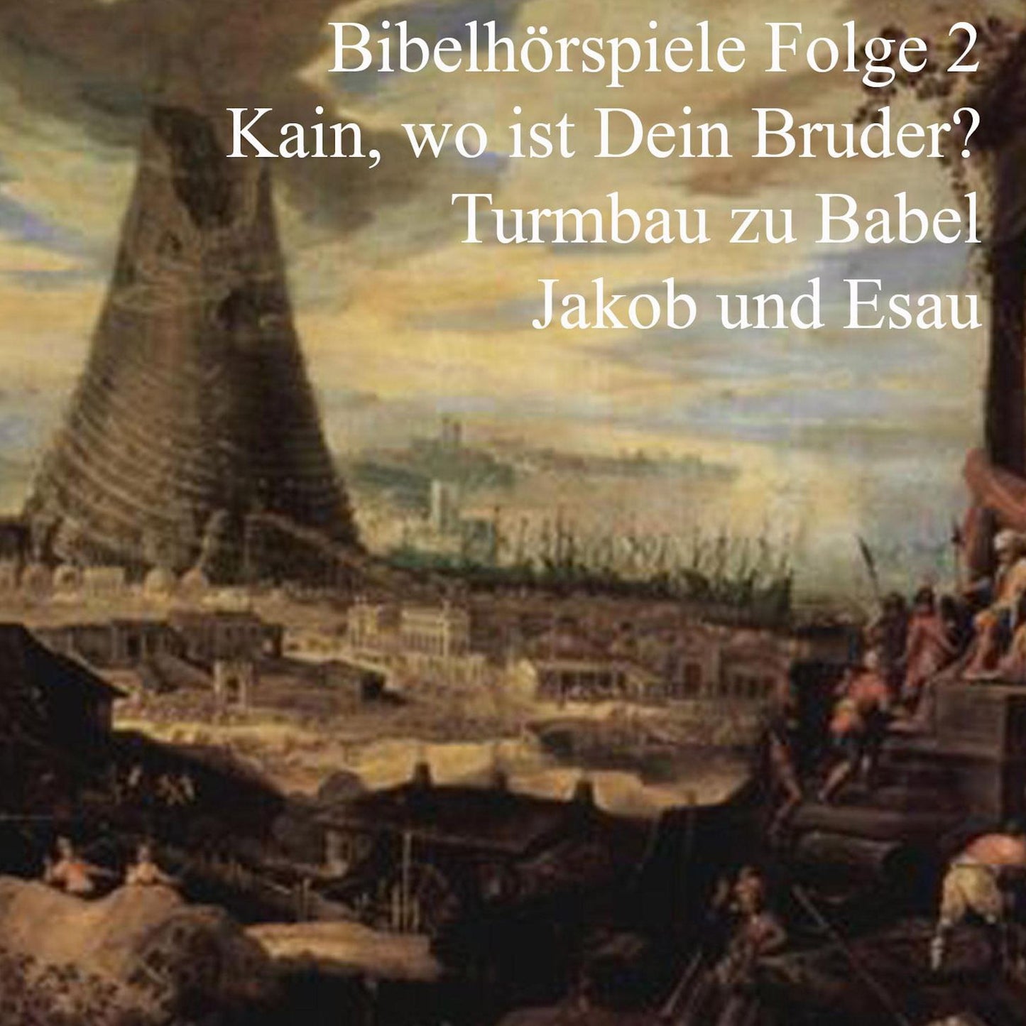 Kain und Abel - Turmbau zu Babel - Jakob und Esau: Bibelhörspiele 2 (Abridged)