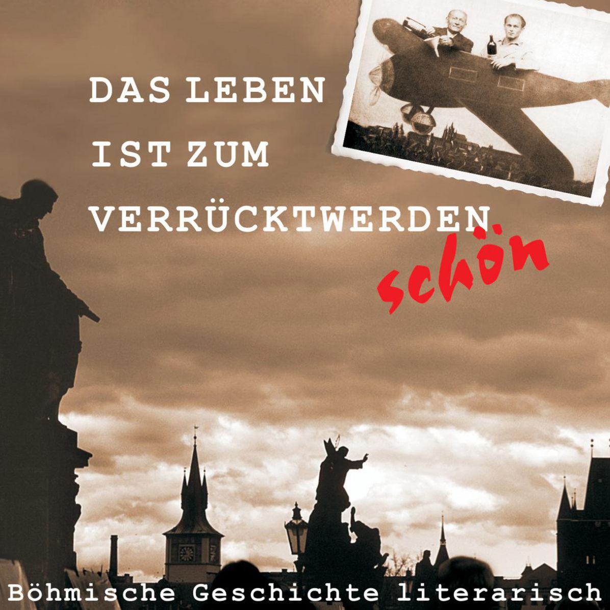 Das Leben ist zum Verrücktwerden schön: Böhmische Geschichte literarisch (Abridged)