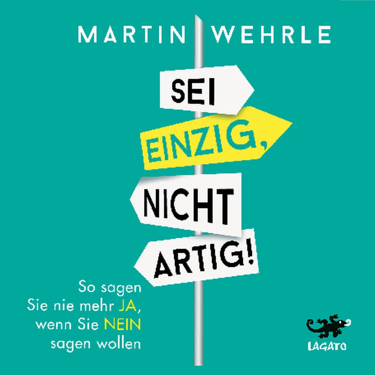 Sei einzig, nicht artig: So sagen Sie nie mehr JA, wenn Sie NEIN sagen wollen (Abridged)