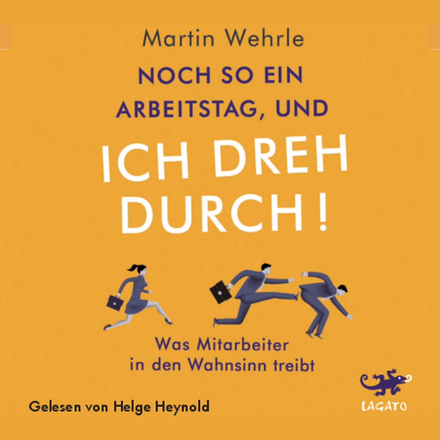Noch so ein Arbeitstag und ich dreh durch!: Was Mitarbeiter in den Wahnsinn treibt