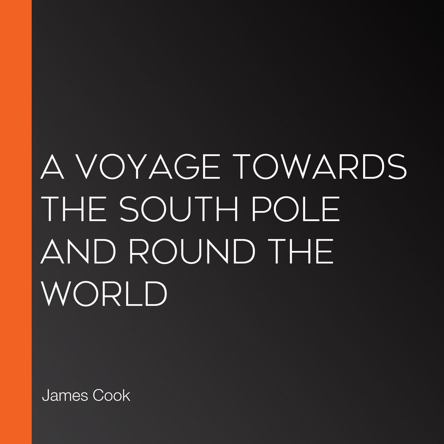 A Voyage Towards the South Pole and Round the World