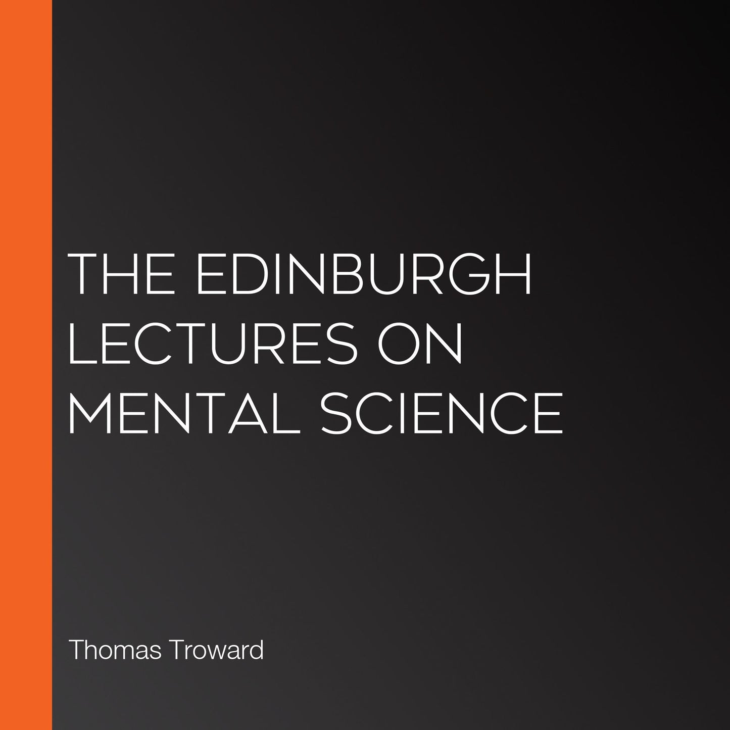 The Edinburgh Lectures on Mental Science