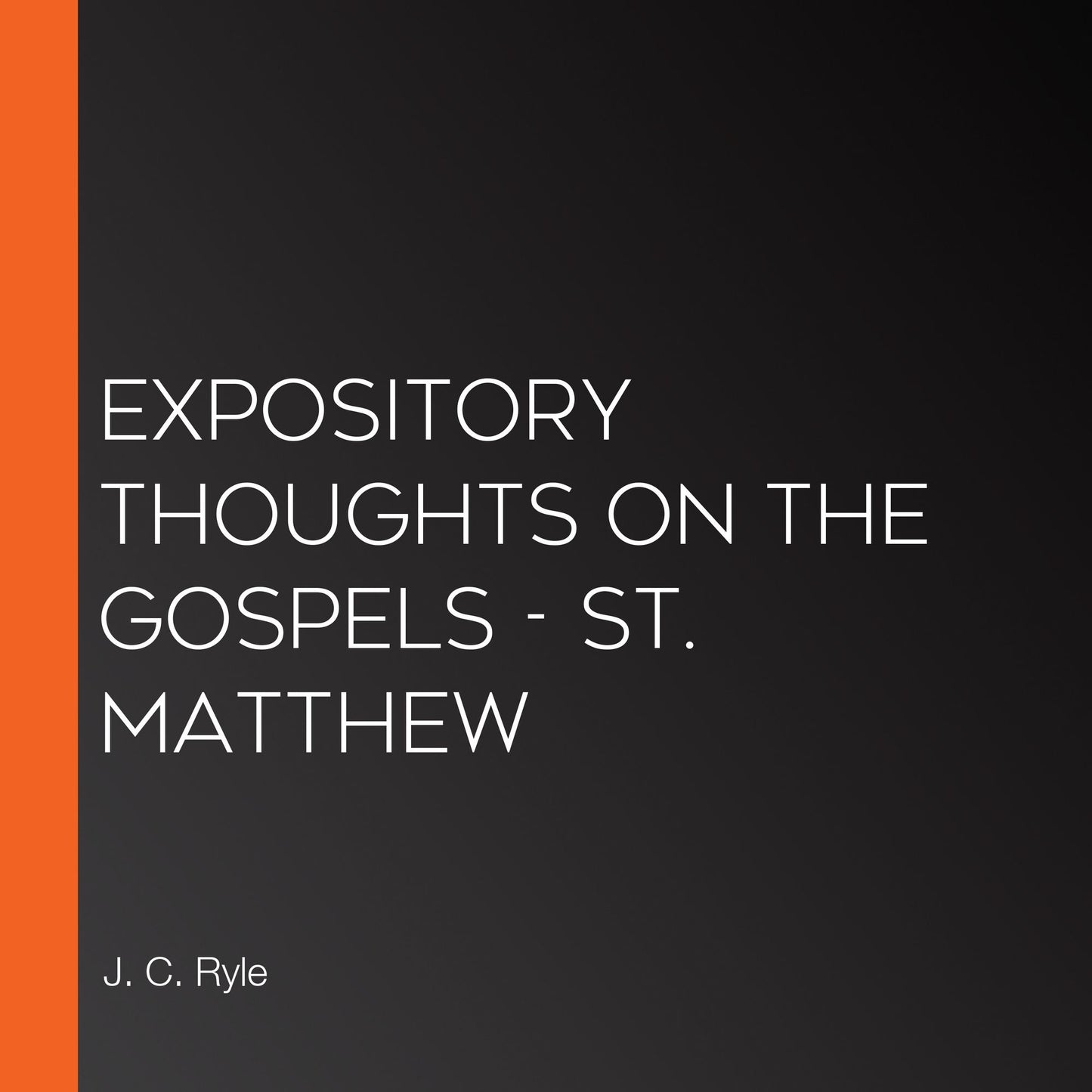 Expository Thoughts on the Gospels - St. Matthew
