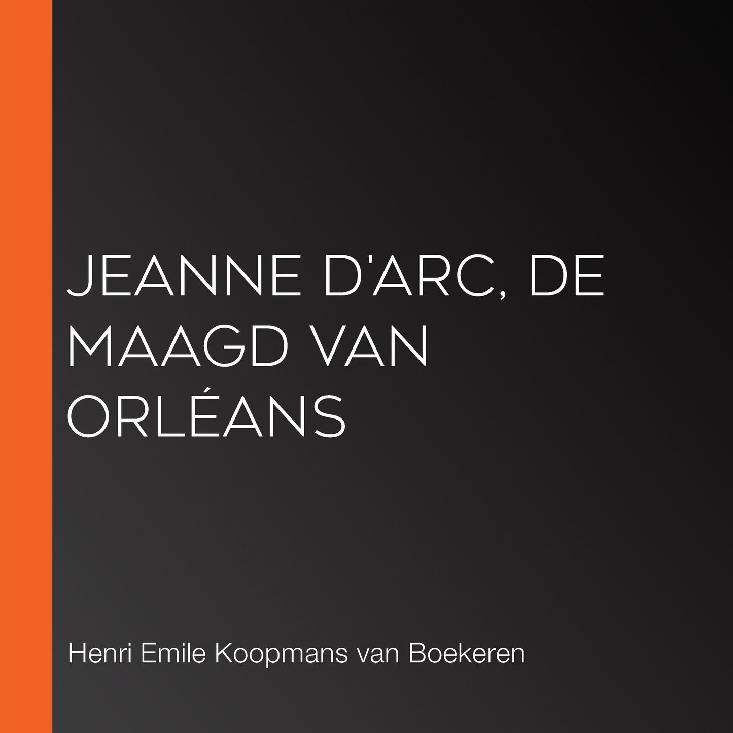 Jeanne D'Arc, de Maagd van OrlÃ©ans