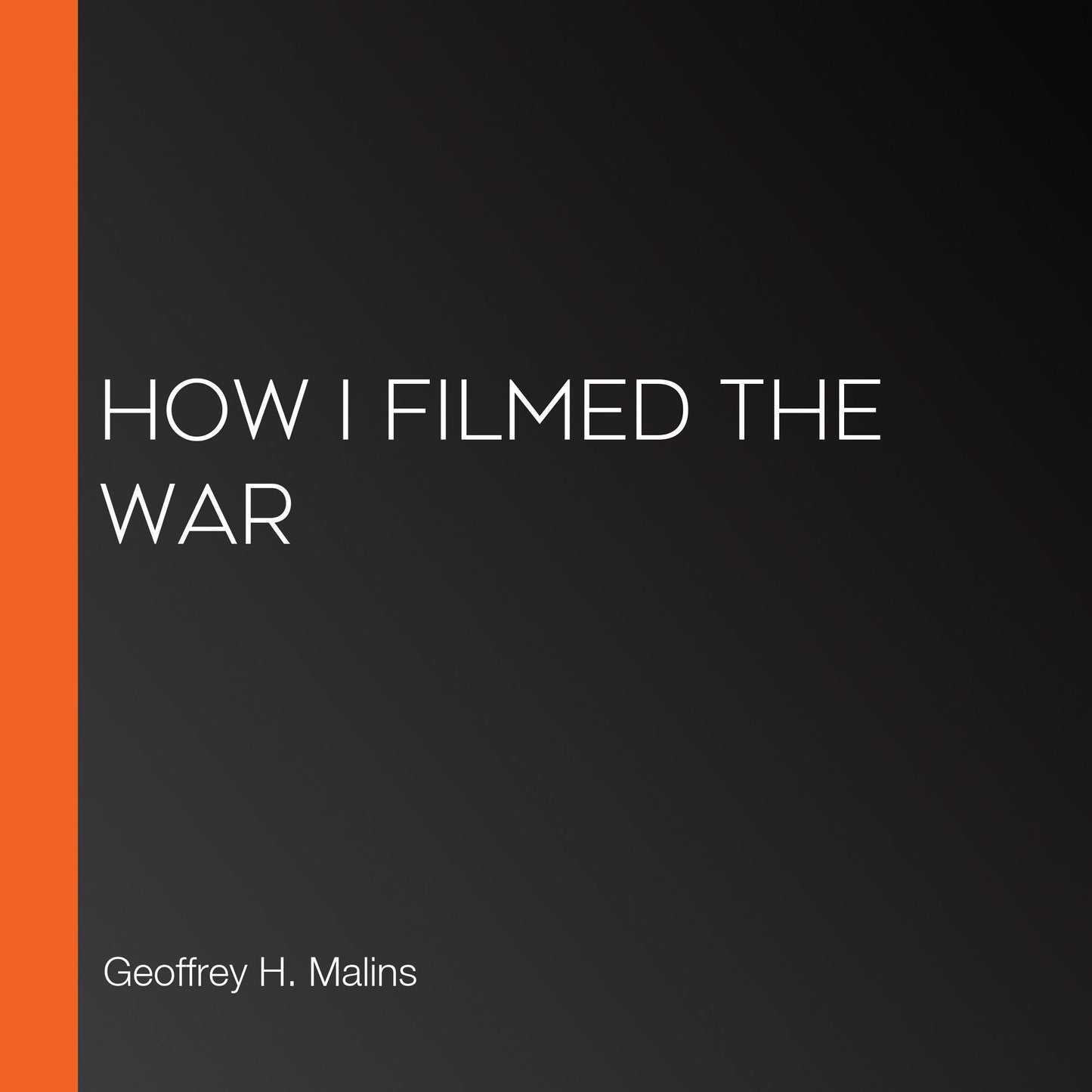 How I Filmed the War