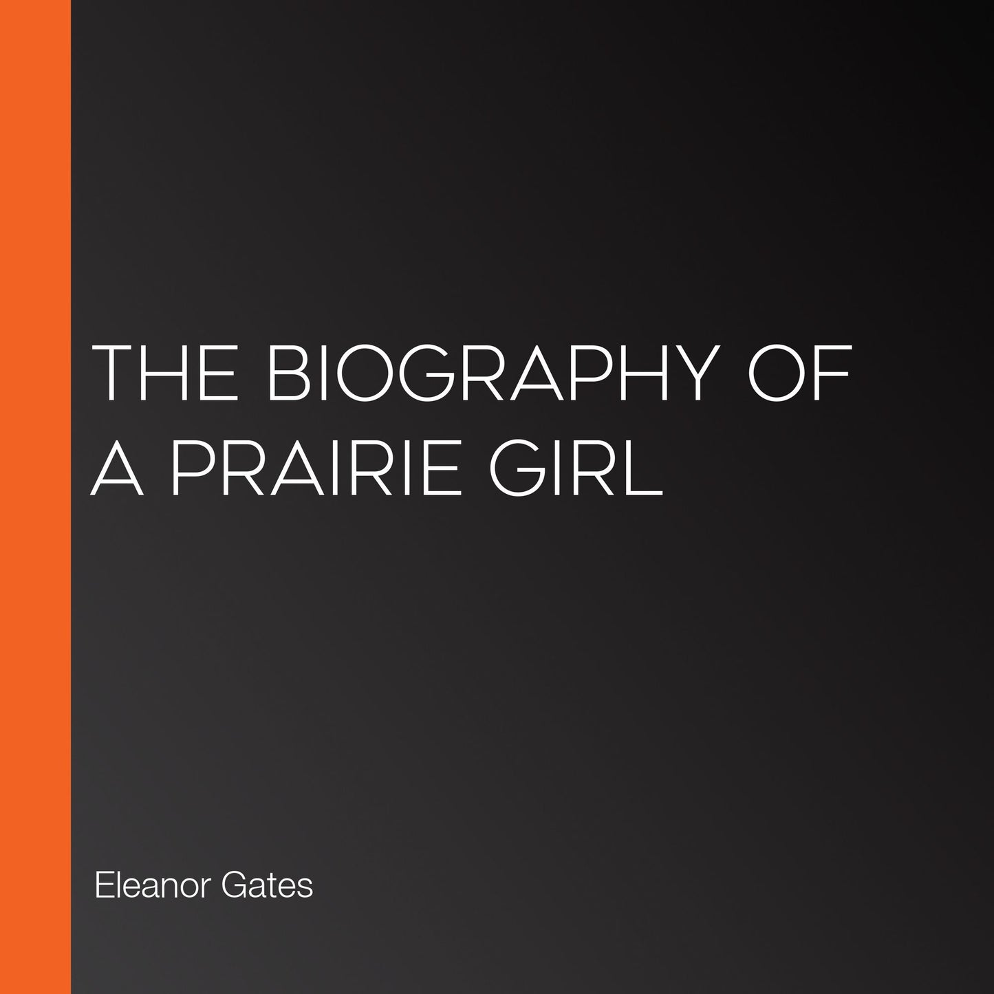 The Biography of a Prairie Girl
