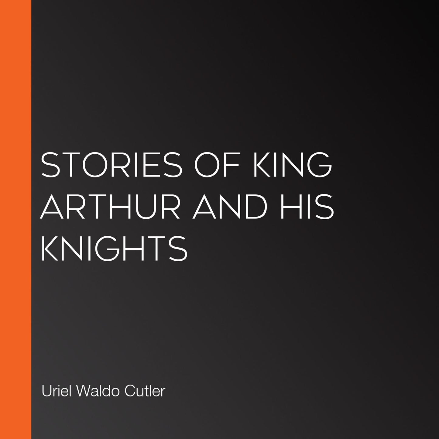 Stories of King Arthur and His Knights
