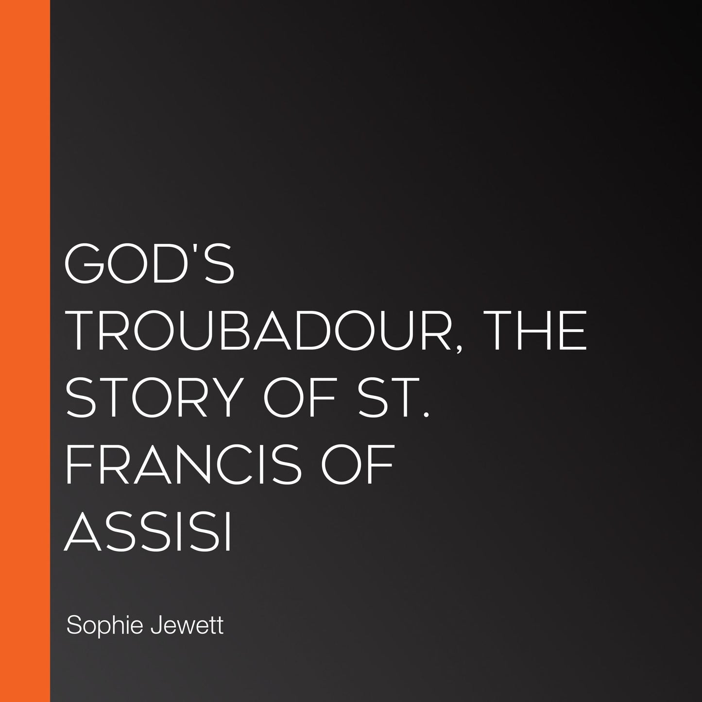 God's Troubadour, The Story of St. Francis of Assisi