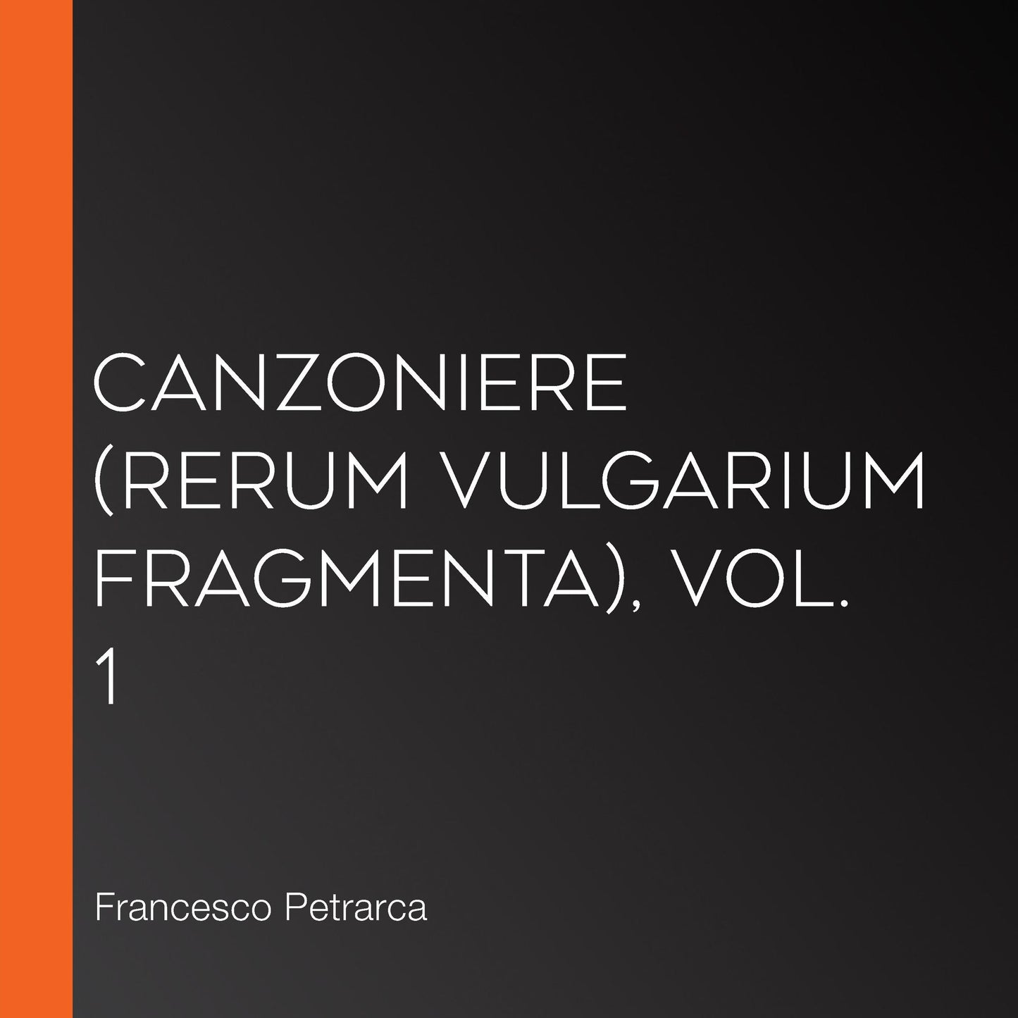 Canzoniere (Rerum vulgarium fragmenta), vol. 1