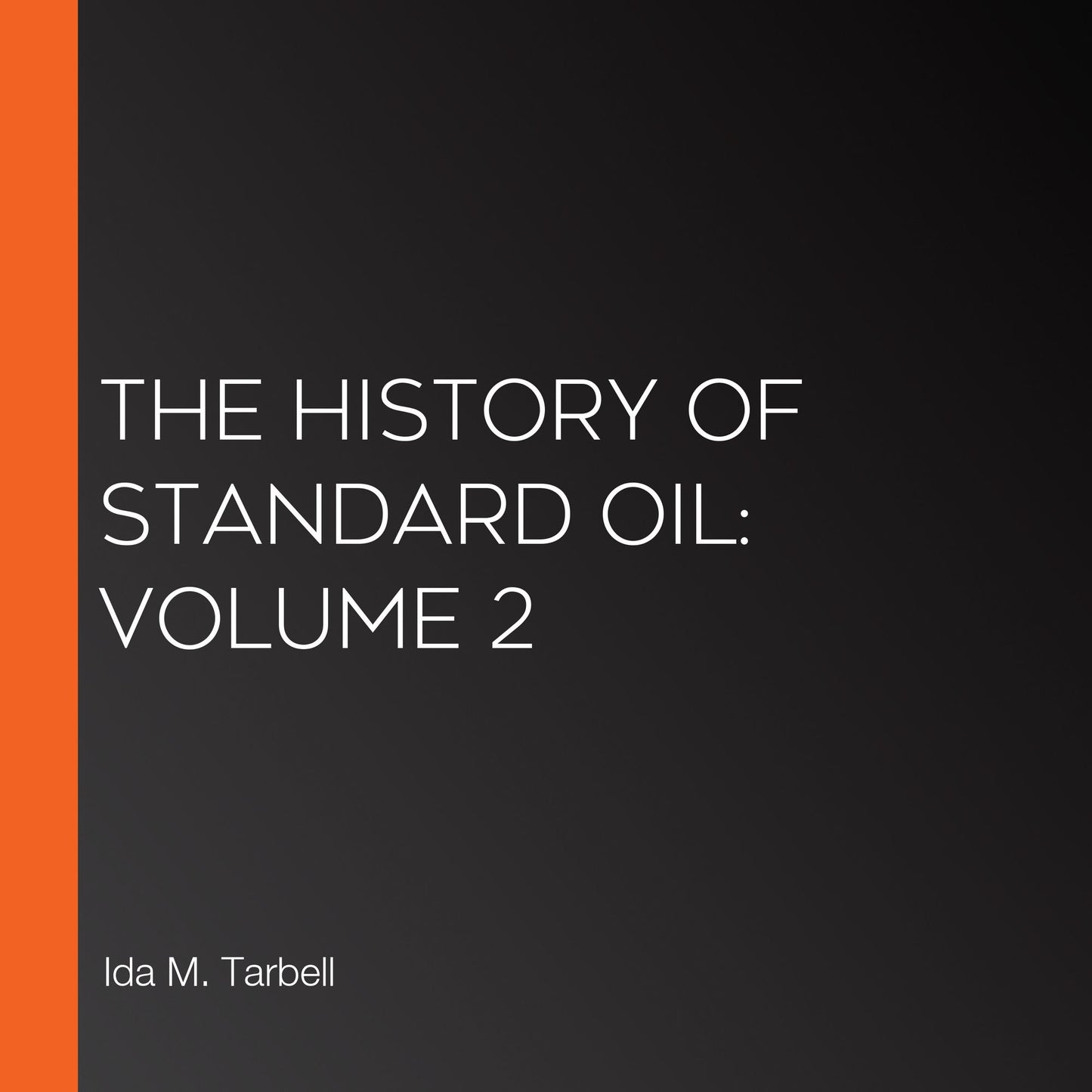 The History of Standard Oil: Volume 2
