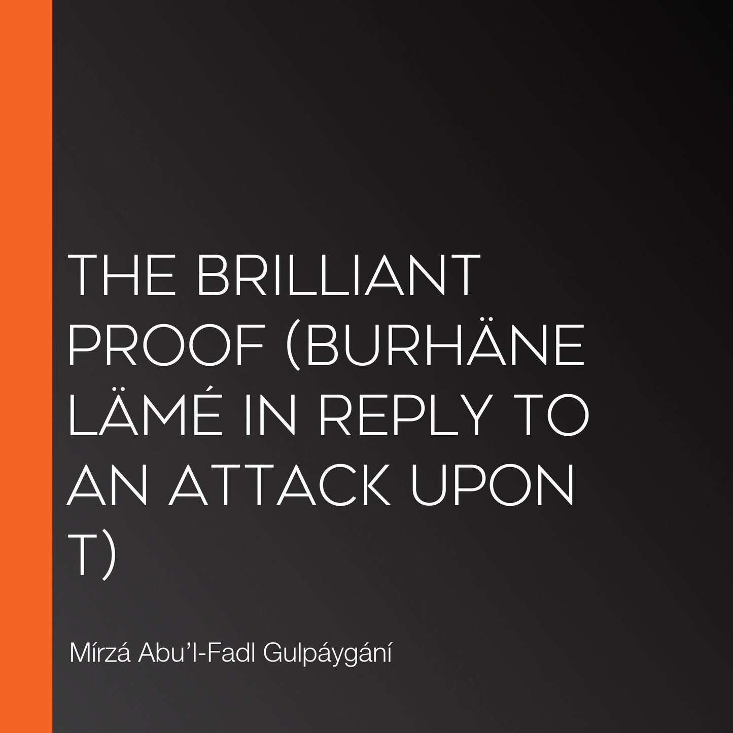 Brilliant Proof, The (BurhÃ¤ne LÃ¤mÃ© in reply to an attack upon t)