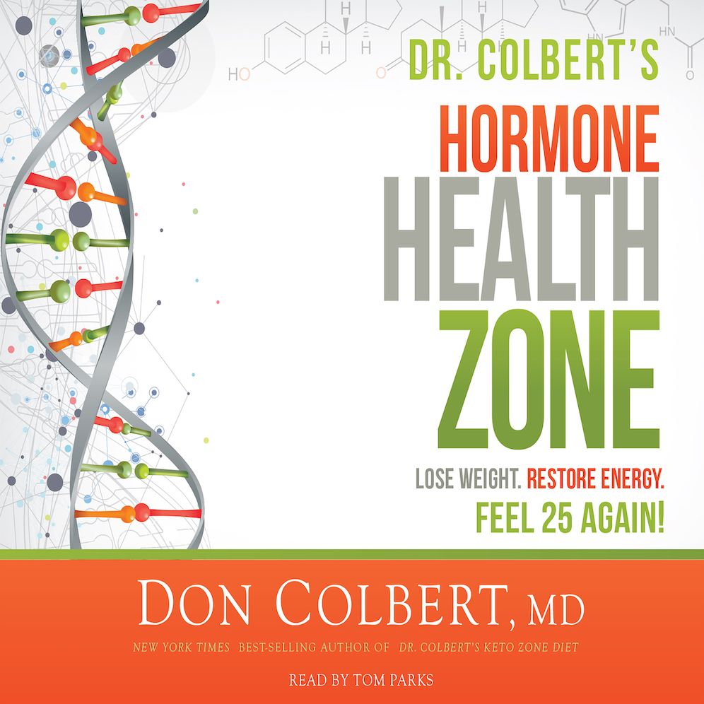 Dr. Colbert's Hormone Health Zone: Lose Weight, Restore Energy, Feel 25 Again!