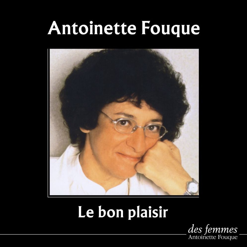 Le bon plaisir, Antoinette Fouque