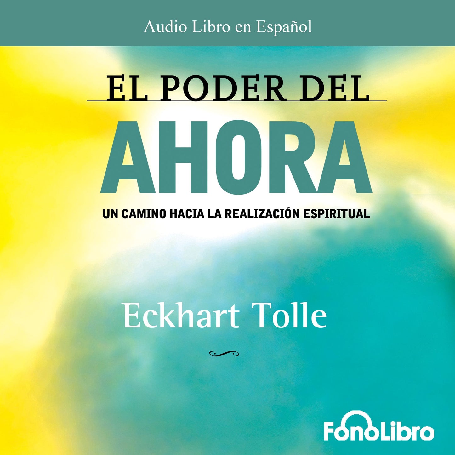 El Poder del AHORA: Un camino hacia la realizacion espiritual