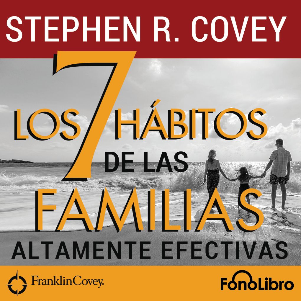 Los 7 Hábitos de las Familias Altamente Efectivas (Abridged)