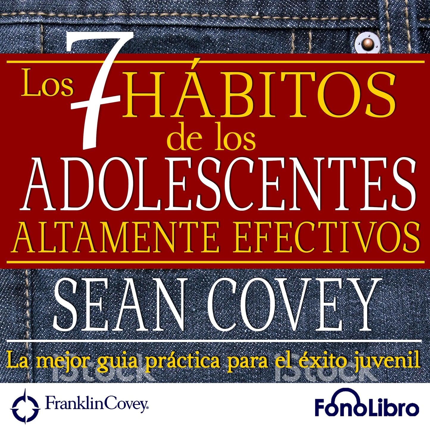 Los 7 Habitos de los Adolecentes Altamente Efectivos (Abridged)