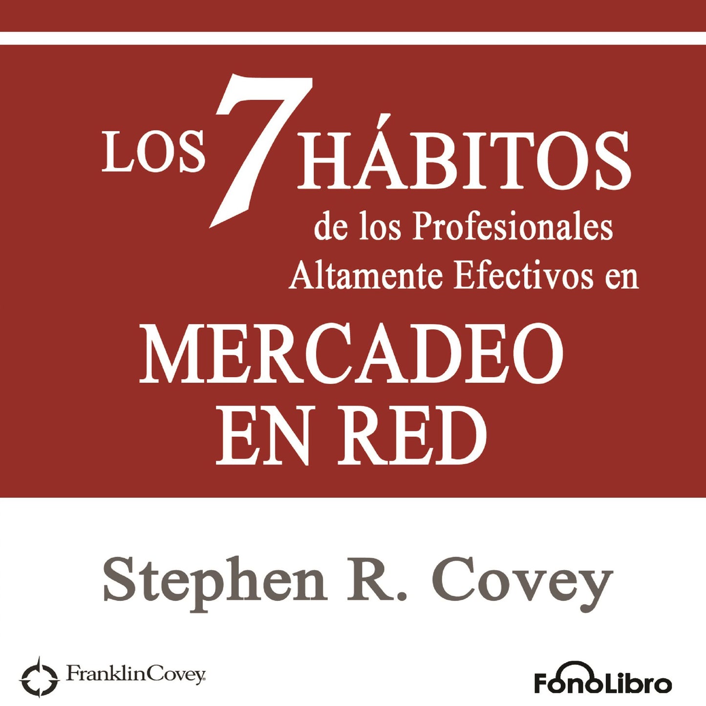Los 7 Habitos de los Profesionales Altamente Efectivos en MERCADEO EN RED (Abridged)