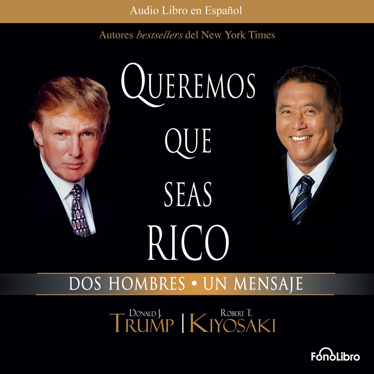 Queremos que seas rico : Dos Hombres, un destino (Abridged)