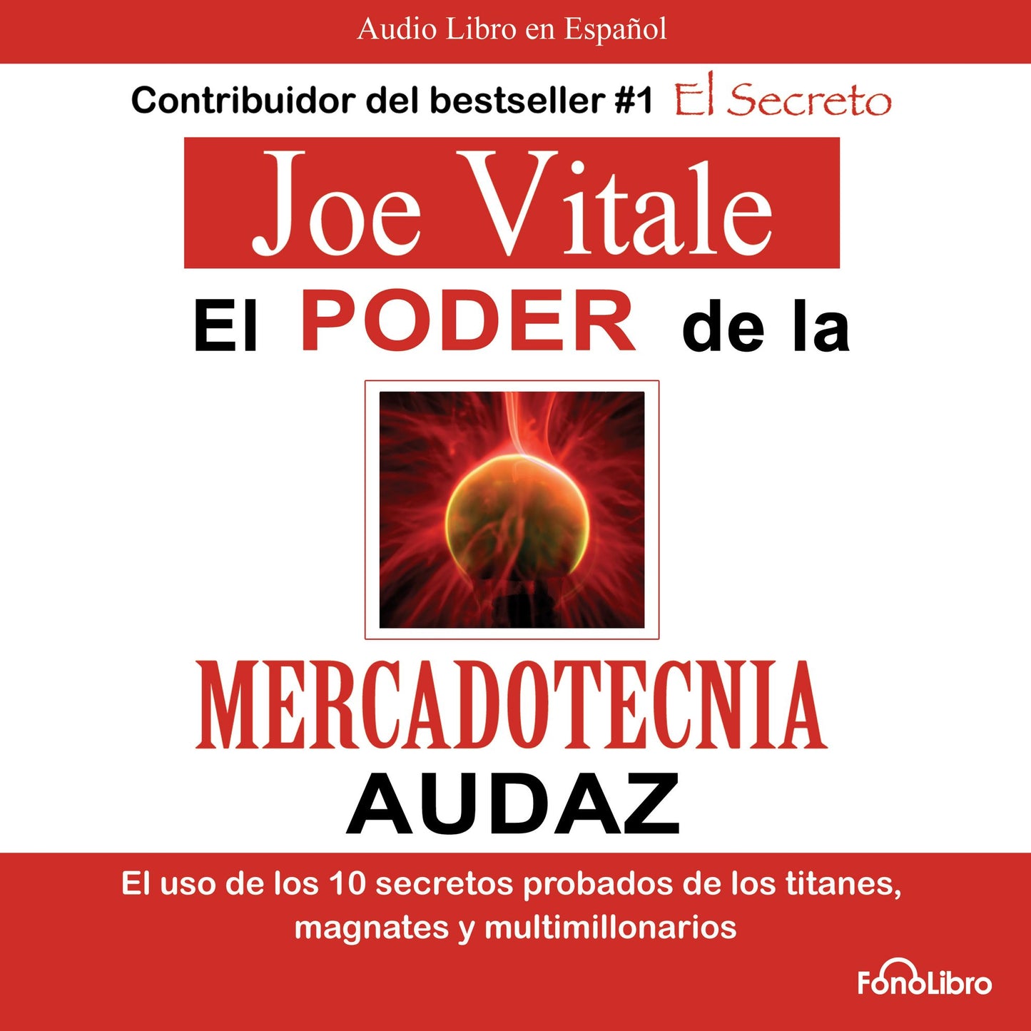 El poder de la mercadotecnia audaz: El uso de los 10 secretos probados de los titanes, magnates y multimillonarios (Abridged)