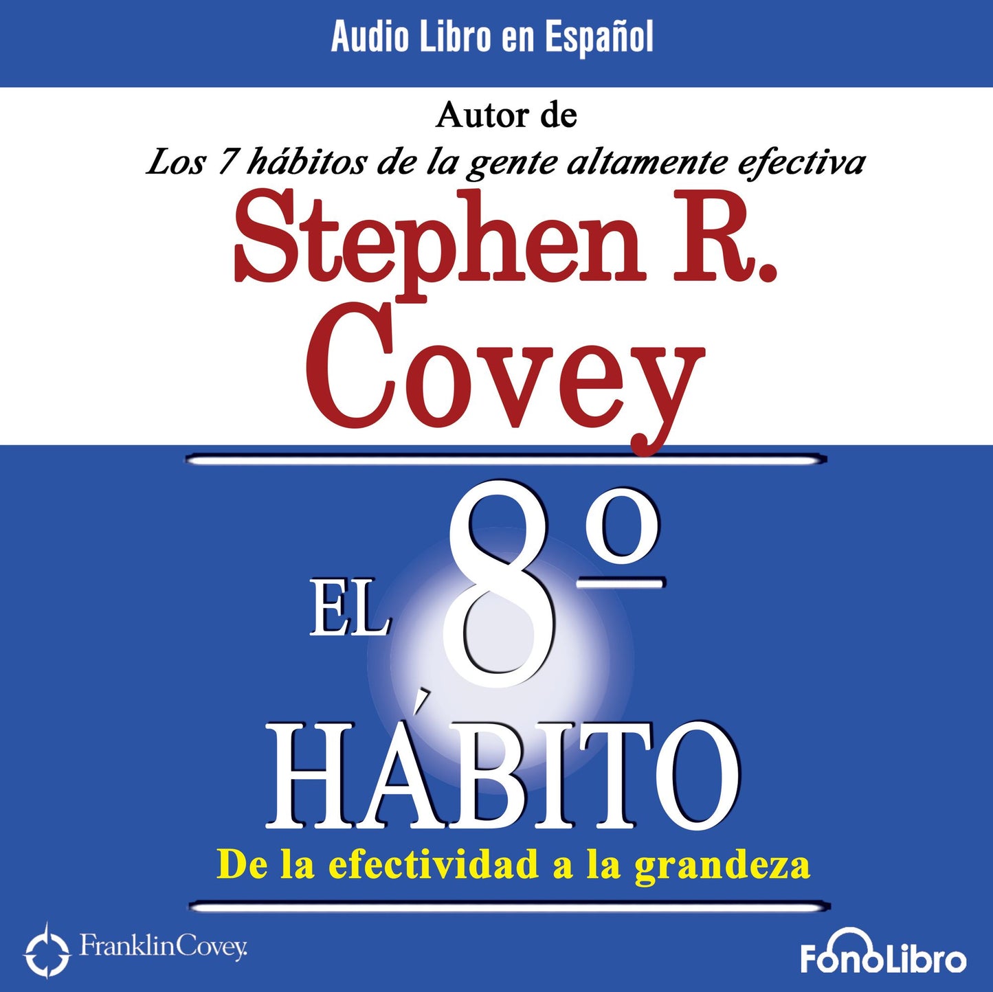 El Octavo Habito: De la Efectividad a la Grandeza (Abridged)