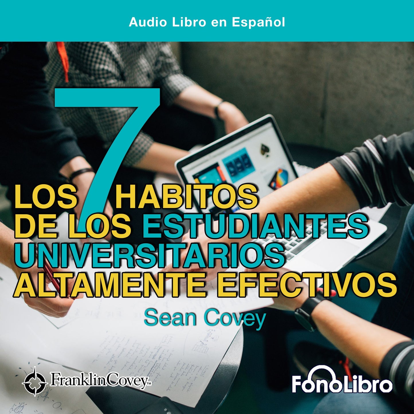 Los 7 HÃ¡bitos de los Estudiantes Universitarios Altamente Efectivos (Abridged)