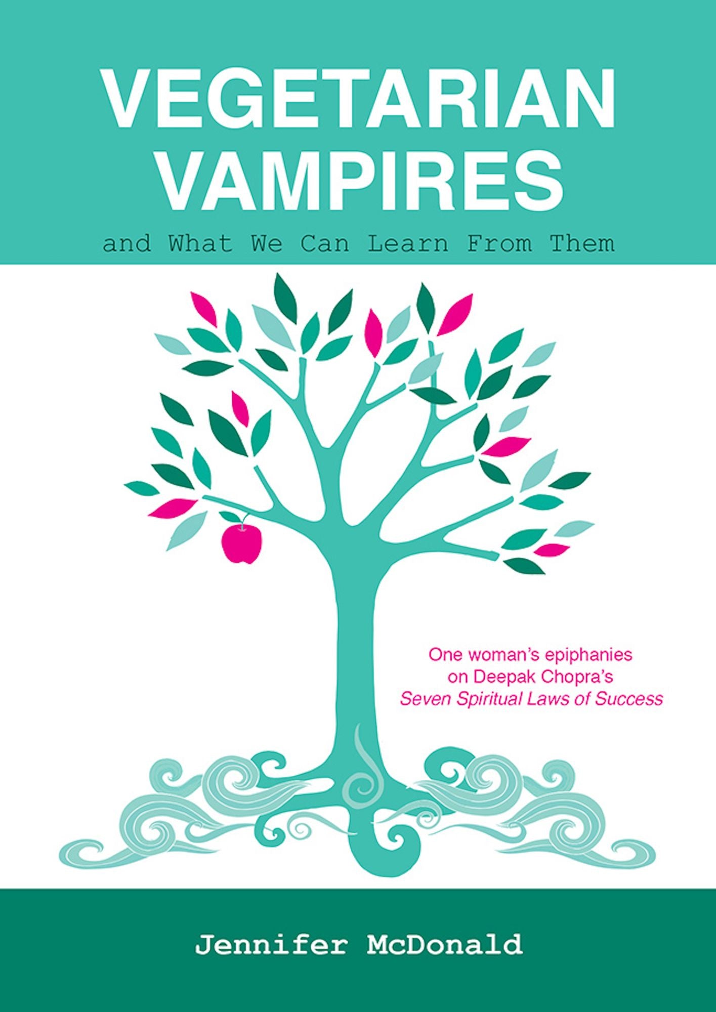 Vegetarian Vampires and What We Can Learn From Them: One woman's epiphanies on Deepak Chopra's 'The Seven Spiritual Laws of Success'