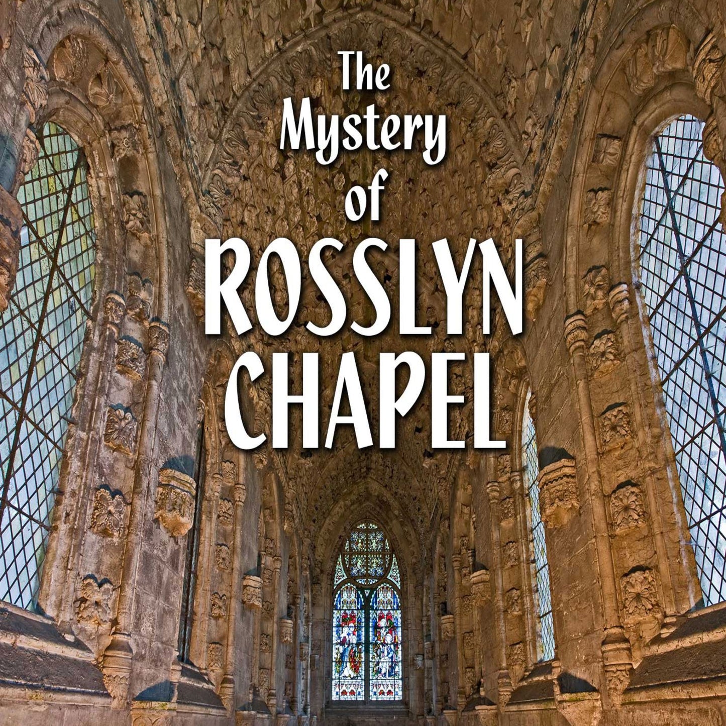 The Mystery of Rosslyn Chapel