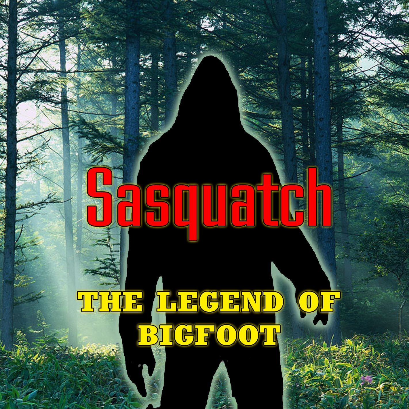 Sasquatch, the Legend of Bigfoot