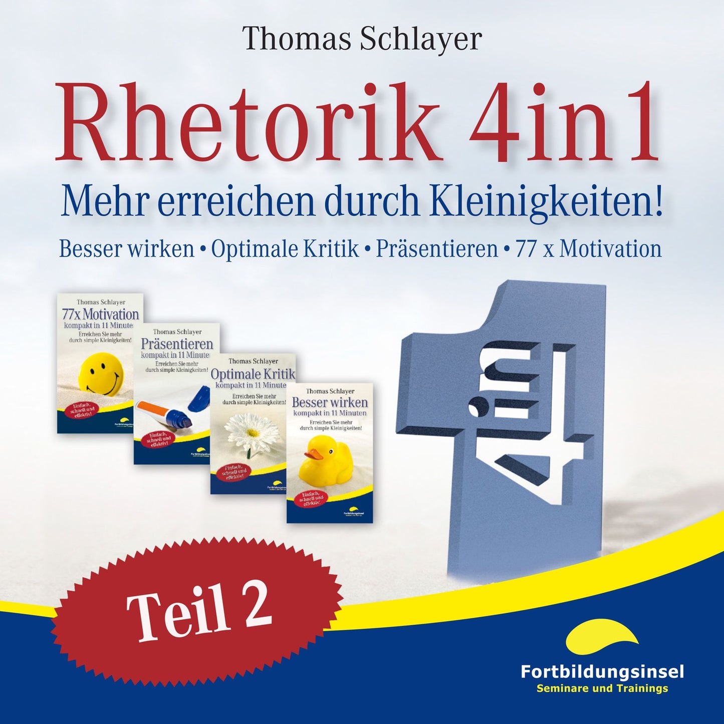 Rhetorik 4in1 Teil 2: Mehr erreichen durch Kleinigkeiten (Besser wirken, Optimale Kritik, Präsentieren, 77 x Motivation)