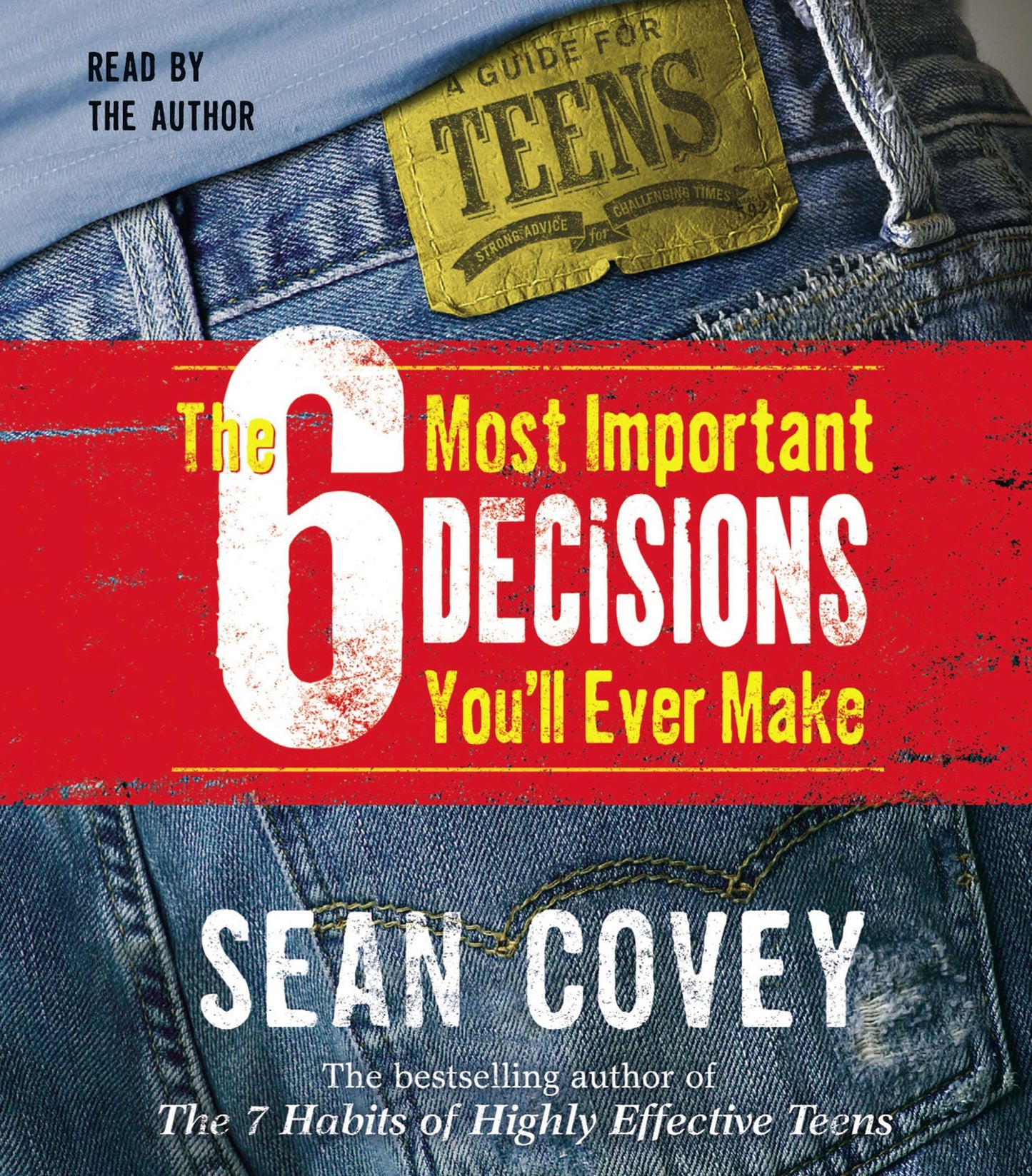 The 6 Most Important Decisions You'll Ever Make: A Guide for Teens (Abridged)